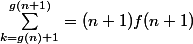\sum_{k=g(n)+1}^{g(n+1)}=(n+1)f(n+1)